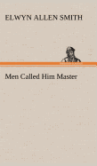 Men Called Him Master