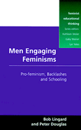 Men Engaging Feminisms: Pro-Feminism, Backlashes and Schooling