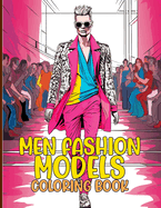 Men Fashion Models Coloring Book: Stylish Men's Fashion Coloring Pages For Color & Relaxation