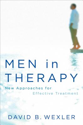 Men in Therapy: New Approaches for Effective Treatment - Wexler, David B, PH.D.