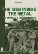 Men Inside the Metal: The British Afv Crewman in Ww2