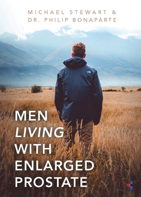 Men Living With Enlarged Prostate - Stewart, Michael, and Bonaparte, Philip