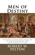 Men of Destiny: Signers of Our Declaration of Independence and Our Constitution