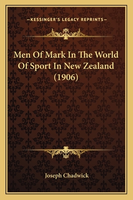 Men Of Mark In The World Of Sport In New Zealand (1906) - Chadwick, Joseph