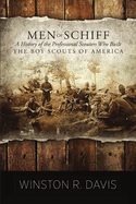 Men of Schiff, a History of the Professional Scouters Who Built the Boy Scouts of America