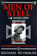 Men of Steel: 1st SS Panzer Corps, 1944-45 - The Ardennes and Eastern Front