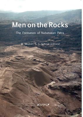 Men on the Rocks: The Formation of Nabataean Petra - Mouton, Michel (Editor), and Schmid, Stephan G (Editor)