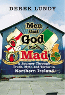Men That God Made Mad: A Journey through Truth, Myth and Terror i - Lundy, Derek