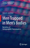 Men Trapped in Men's Bodies: Narratives of Autogynephilic Transsexualism