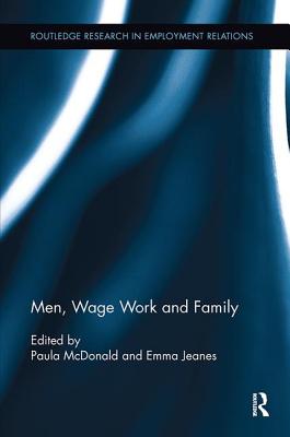 Men, Wage Work and Family - McDonald, Paula (Editor), and Jeanes, Emma (Editor)