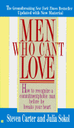 Men Who Can't Love: When a Man's Fear Makes Him Run from Commitment (and What a Smart Woman Can Do about It