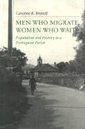 Men Who Migrate, Women Who Wait: Population and History in a Portuguese Parish