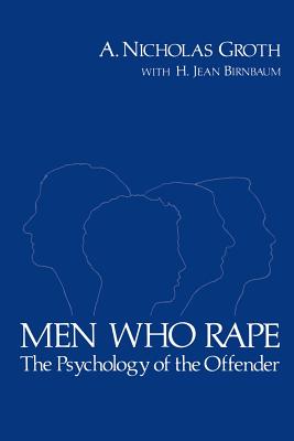 Men Who Rape: The Psychology of the Offender - Groth, A Nicholas