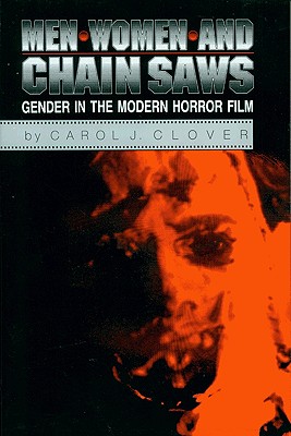 Men, Women, and Chain Saws: Gender in Modern Horror Film - Clover, Carol J