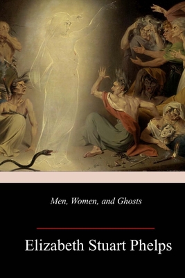 Men, Women, and Ghosts - Phelps, Elizabeth Stuart