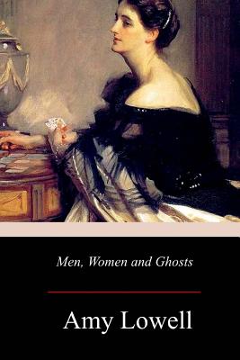 Men, Women and Ghosts - Lowell, Amy