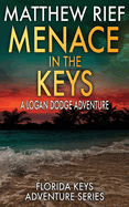 Menace in the Keys: A Logan Dodge Adventure (Florida Keys Adventure Series Book 17)