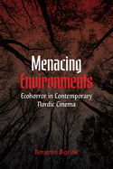 Menacing Environments: Ecohorror in Contemporary Nordic Cinema
