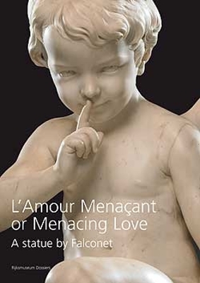 Menacing Love: a Statue by Falconet - Scholten, Frits