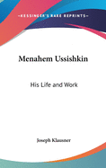 Menahem Ussishkin: His Life and Work