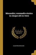 Menandro; Commedia Storica in Cinque Atti in Versi