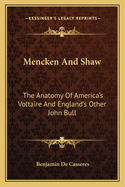 Mencken and Shaw: The Anatomy of America's Voltaire and England's Other John Bull