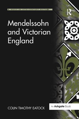 Mendelssohn and Victorian England - Eatock, Colin Timothy