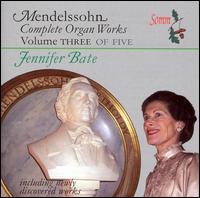 Mendelssohn: Complete Organ Works, Vol. 3 of 5 - Jennifer Bate (organ)