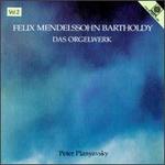 Mendelssohn: Das Orgelwerk, Vol. 2 - Peter Planyavsky (organ)