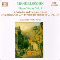 Mendelssohn: Piano Works, Vol. 1 - Benjamin Frith (piano)