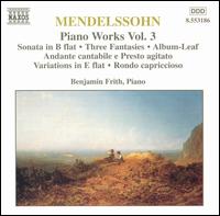 Mendelssohn: Piano Works, Vol. 3 - Benjamin Frith (piano)
