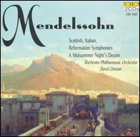 Mendelssohn: Scottish, Italian, Reformation Symphonies; A Midsummer Night's Dream - Rochester Philharmonic Orchestra; David Zinman (conductor)