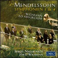 Mendelssohn: Symphonien Nos. 1 & 4 - Sergei Nakariakov (trumpet); Irish Chamber Orchestra; Jrg Widmann (conductor)