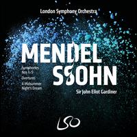 Mendelssohn: Symphonies Nos. 1-5; Overtures; A Midsummer Night's Dream - Alexander Knox; Ceri-Lyn Cissone; Frankie Wakefield; Jurgita Adamonyte (mezzo-soprano); Lucy Crowe (soprano);...