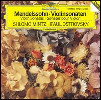 Mendelssohn: Violinsonaten - Paul Ostrovsky (piano); Shlomo Mintz (violin)
