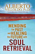 Mending the Past & Healing the Future with Soul Retrieval