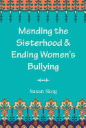 Mending the Sisterhood & Ending Women's Bullying