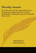 Mendip Annals: Or A Narrative Of The Charitable Labors Of Hannah And Martha More In Their Neighborhood, Being The Journal Of Martha More (1859)
