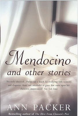 Mendocino And Other Stories - Packer, Ann