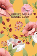 Meniere's Disease Self-Care Diary: Daily Record for Your Symptoms, Diet, Triggers, and More with Floral Cover