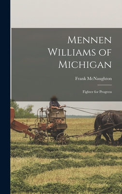 Mennen Williams of Michigan: Fighter for Progress - McNaughton, Frank 1906-1978