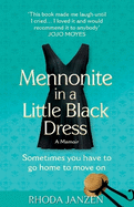 Mennonite in a Little Black Dress: A Memoir of Going Home
