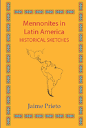 Mennonites in Latin America: Historical Sketches