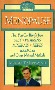 Menopause: How You Can Benefit from Diet, Vitamins, Minerals, Herbs, Exercise, and Other Natural Methods