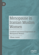 Menopause in Iranian Muslim Women: Gendered and Sexual Experiences of Menopausal Women
