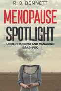 Menopause Spotlight: Understanding and Managing Brain Fog