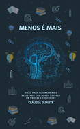 Menos  Mais: Dicas para Alcanar Mais Resultado com Menos Esforo em Provas e Concursos