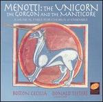 Menotti: The Unicorn, the Gorgon and the Manticore