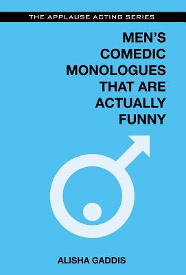 Men's Comedic Monologues That Are Actually Funny - Gaddis, Alisha