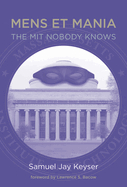 Mens Et Mania: The Mit Nobody Knows